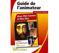 Guide de l'animateur : Jésus, mon Sauveur et mon Dieu