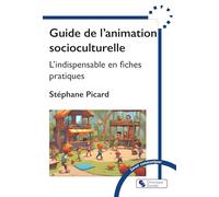 Guide de l'animation socioculturelle: L'indispensable en fiches pratiques