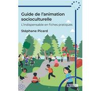 Guide de l'animation socioculturelle L'indispensable en fiches pratiques - Stéphane Picard - Chronique Sociale - broché - Essai