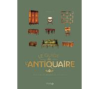 Guide de l'antiquaire – Tout sur les meubles et les styles