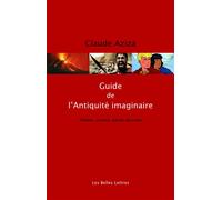 Guide de l'Antiquité imaginaire - Claude Aziza - Belles Lettres - broché - Essai