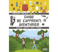 Guide de l'apprenti aventurier - Découvrir, observer, pister, fabriquer