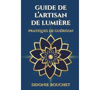 Guide de L'Artisan de Lumière: Pratiques de guérison