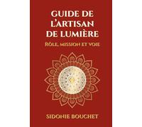 Guide de L'Artisan de Lumière: Rôle, mission et voie