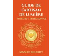 Guide de L'Artisan de Lumière: Votre but, votre service