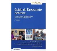 Guide de l'assistante dentaire: Des principes fondamentaux au travail en salle de soins.