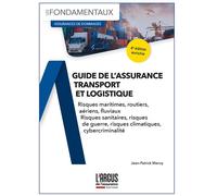 Guide de l'assurance transport et logistique Risques maritimes, routiers, aériens, fluviaux, sanitaires, de guerre, climatiques, cybercriminalité - Jean-Patrick Marcq - Argus De L'assurance - broché -