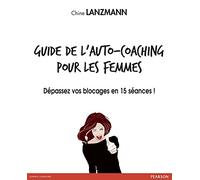 guide de l'auto-coaching pour les femmes: Dépassez vos blocages en 15 séances
