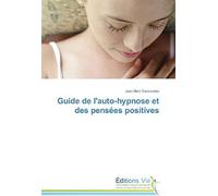 Guide De L'auto-Hypnose Et Des Pensées Positives