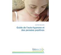 Guide de l'auto-hypnose et des pensées positives - DESCOUBES-J - Vie Editions - broché - Guide