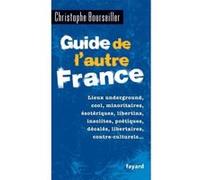 Guide de l'autre France Christophe Bourseiller (Auteur)