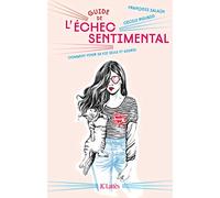 Guide de l'échec sentimental: Comment finir sa vie seule et aigrie