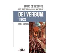 Guide de lecture des textes du concile Vatican II, Dei verbum François-Régis Moreau (Auteur)