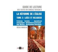 Guide de lecture des textes du concile Vatican II, la réforme de l'Eglise - Tome 2: Laïcs et religieux
