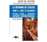 Guide De Lecture Des Textes Du Concile Vatican Ii - La Réforme De L'eglise Tome 2, Laïcs Et Religieux, Les Eglises Orientales Ré Régis Moreau (Auteur)