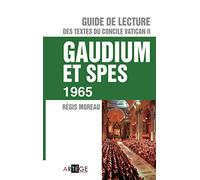 Guide De Lecture Des Textes Du Concile Vatican Ii - Gaudium Et Spes