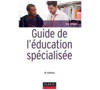 Guide de l'éducation spécialisée - 5e éd. - Acteurs et usagers - Institutions et cadre réglementaire Acteurs et usagers. Institutions et cadre réglementaire. Exercice professionnel - Guy Dréano - Duno