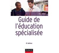 Guide de l'éducation spécialisée - 5e éd. - Acteurs et usagers - Institutions et cadre réglementaire: Acteurs et usagers - Institutions et cadre réglementaire