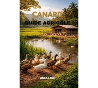 Guide de l'élevage de canards: Manuel complet pour un élevage de canards rentable, durable et moderne