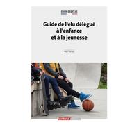 Guide de l'élu délégué à l'enfance et à la jeunesse - Marc Barbey - Territorial - broché - Guide