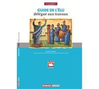 Guide de l'élu délégué aux travaux - Jérôme Dupuis - Territorial - broché - Guide