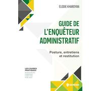 Guide de l'enquêteur administratif: Posture, entretiens et restitution