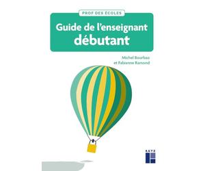 Guide de l'enseignant débutant - Cycles 1,2 et 3: Fondamentaux, conduite de t gestes professionnels