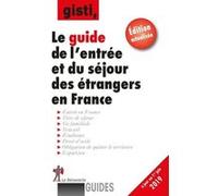 Guide de l'entrée et du séjour des étrangers en France GISTI (GROUPE D'INFO (Auteur)