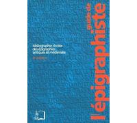 Guide de l'épigraphiste: Bibliographie choisie des épigraphies antiques et médiévales