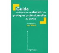 Guide de l'épreuve de dossier de pratiques professionnelles du DEASS John Ward (Auteur)