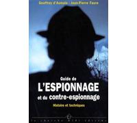 Guide De L'Espionnage Et Du Contre-Espionnage. Histoire Et Techniques