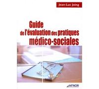 Guide de l'évaluation des pratiques médico-sociales Jean-Luc Joing (Auteur)
