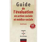 Guide de l'évaluation en action sociale et médico-sociale 100 fiches pour tout comprendre - Daniel Gacoin - Dunod - broché - Guide