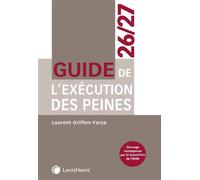 Guide de l'exécution des peines 26/27 - Laurent Griffon-Yarza - LexisNexis - relié - Guide