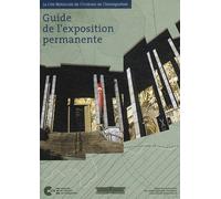 Guide de l'exposition permanente : La Cité Nationale de l'Histoire de l'Immigration
