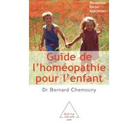 Guide de l'homéopathie pour l'enfant: Nourrisson, enfant, adolescent