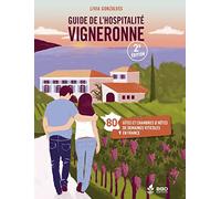 Guide de l'hospitalité vigneronne - 2eme édition : Gîtes et chambres d'hôtes de vigneron(ne)s