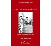 Guide de lieux inexistants - José Maria Paz Gago - L'harmattan - broché - Poésie