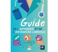 Guide de l'infirmier et de l'infirmière libérale Nicolas Biret (Auteur), Charlotte Verjux (Auteur), Houria Zaouch (Auteur), Eric CLEMENT (Auteur), Maryana Nobre (Auteur), André Le Texier (Auteur)