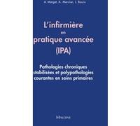 Guide de l'infirmiere de pratique avancee (ipa): PATHOLOGIES CHRONIQUES ET POLYPATHOLOGIES COURANTES EN SOINS PRIMAIRES