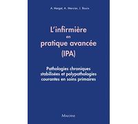 Guide de l'infirmiere de pratique avancee (ipa): PATHOLOGIES CHRONIQUES ET POLYPATHOLOGIES COURANTES EN SOINS PRIMAIRES