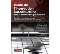 Guide de l'interaction sol-structure dans la construction parasismique Exemples numériques manuels - Incursions dans le domaine non linéaire - Wolfgang Jalil - Le Moniteur - broché - Guide