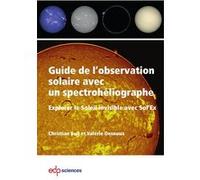 Guide de l'observation solaire avec un spectrohéliographe Christian Buil (Auteur), Valérie Desnoux (Auteur)