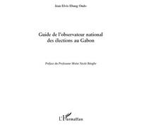Guide de l'observatoire national des élections au Gabon - Jean Elvis Ebang Ondo - L'harmattan - broché - Essai
