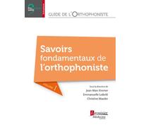 Guide de l'orthophoniste - Volume 1 : Savoirs fondamentaux de l'orthophoniste