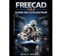 GUIDE DE L'UTILISATEUR DE FREECAD 1.0.2