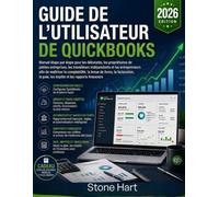 Guide de l'utilisateur de QuickBooks: Manuel étape par étape pour les débutants, les propriétaires de petites entreprises, les travailleurs ... la tenue de livres, la facturation