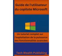 Guide de l'utilisateur du copilote Microsoft: Un tutoriel complet sur l'exploitation de la puissance des fonctionnalités avancées