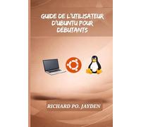 GUIDE DE L'UTILISATEUR D'UBUNTU POUR DÉBUTANTS