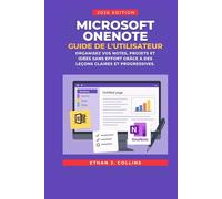 Guide de l'utilisateur Microsoft OneNote, édition 2026: Organisez vos notes, projets et idées sans effort grâce à des leçons claires et progressives.